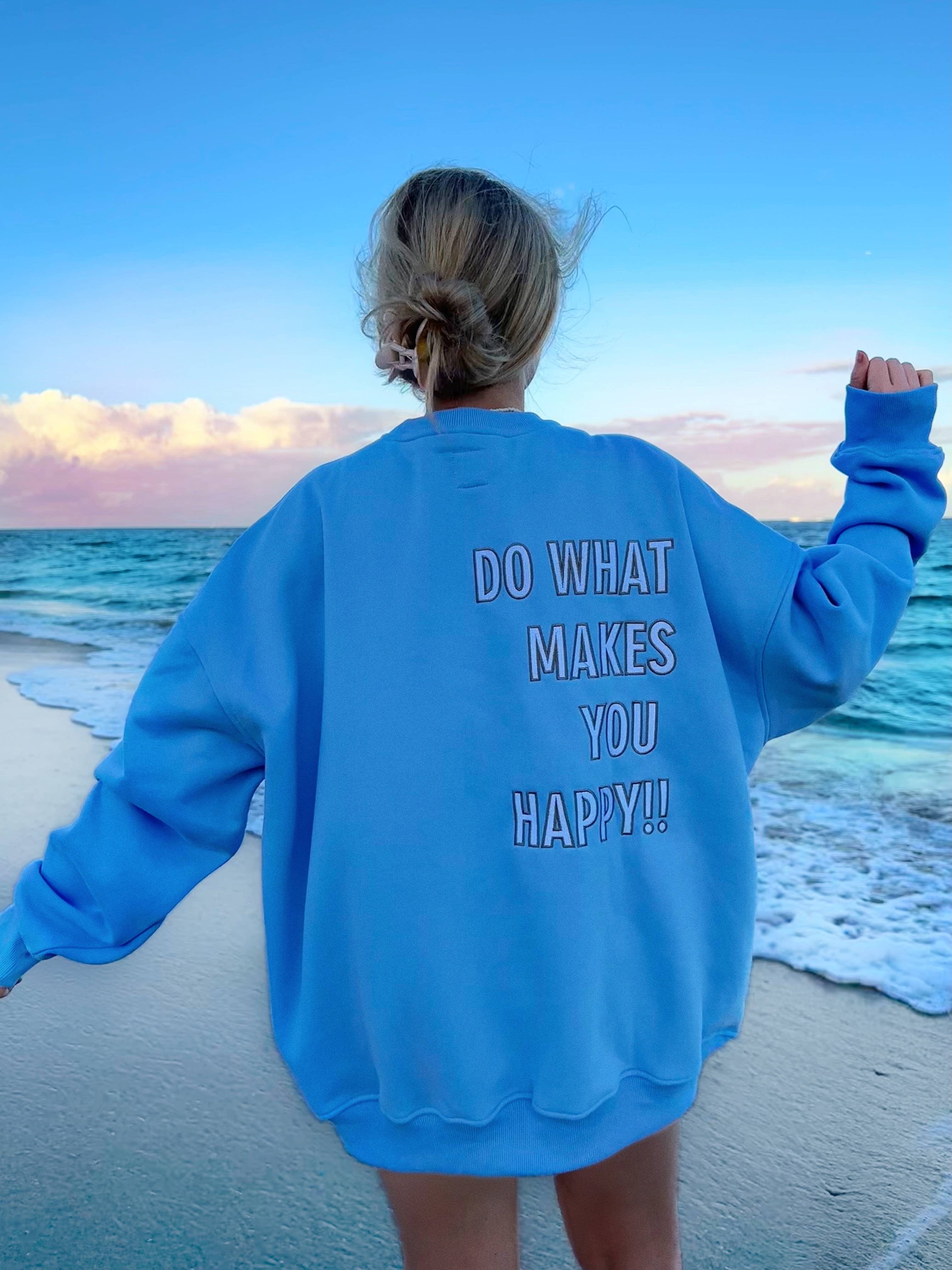 Do What Makes You Happy Embroider Sweatshirt