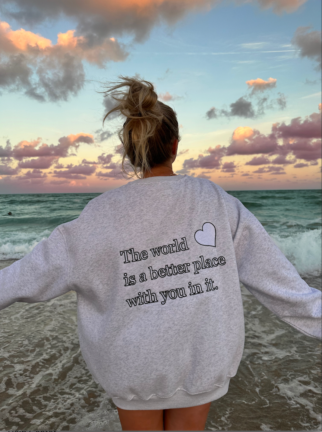 The World Is a Better Place with You in It Sweatshirt